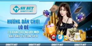 Hướng dẫn chơi lô đề - Cơ bản cho người mới bắt đầu từ con số 0