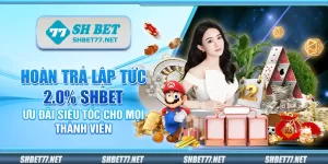 Hoàn trả lập tức 2.0 phần trăm Shbet – Ưu đãi siêu tốc cho mọi thành viên