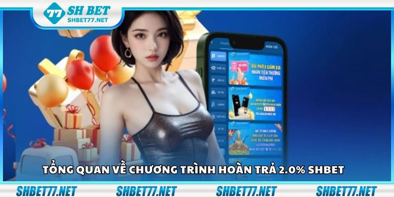 Bao quát về chương trình hoàn trả 2.0 phần trăm Shbet