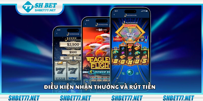 Các điều kiện nhận thưởng và rút tiền