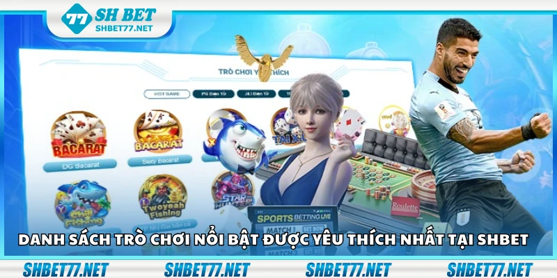 Điểm danh trò chơi nổi bật được yêu thích nhất tại Shbet