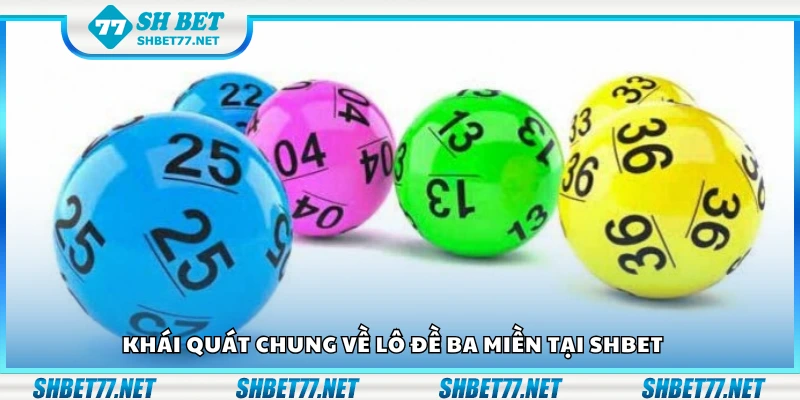 Khái quát chung về lô đề ba miền tại Shbet
