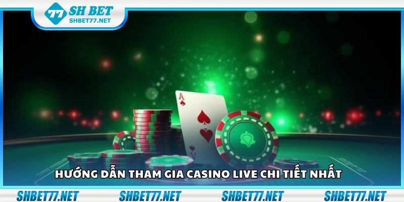Cách tham gia casino live chi tiết nhất