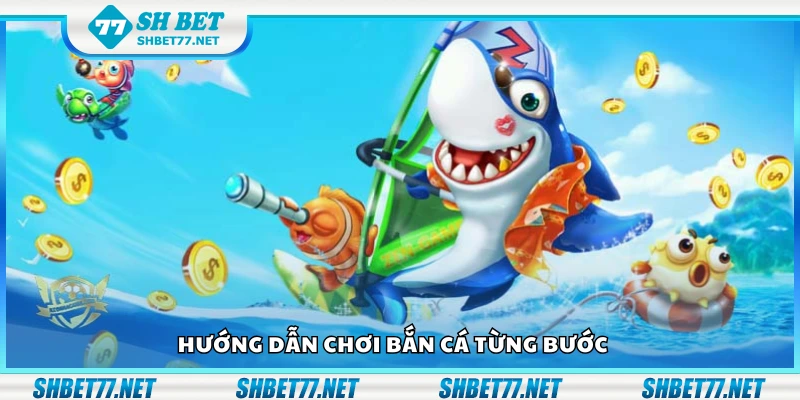 Chi tiết hướng dẫn chơi bắn cá từng bước