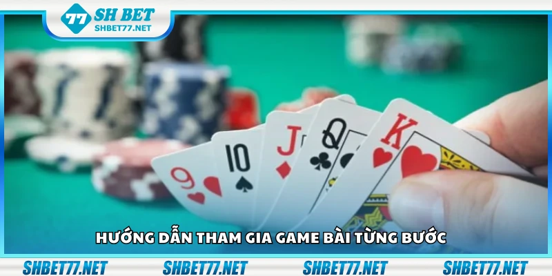 Hướng dẫn tham gia game bài từng bước