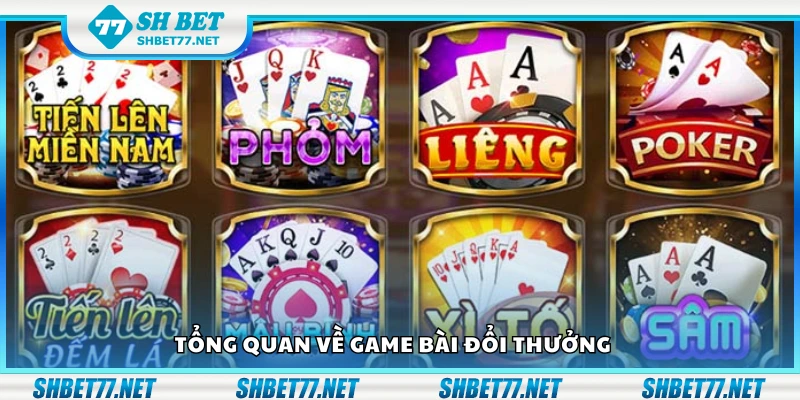 Khái quát về game bài đổi thưởng