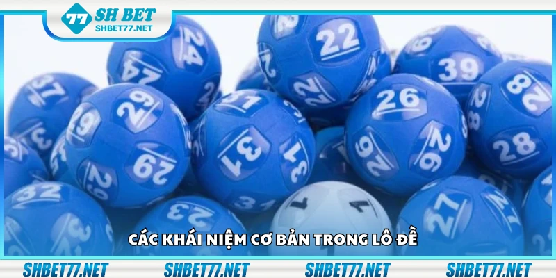 Một số khái niệm cơ bản trong lô đề